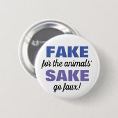 Badge Rond 5 Cm Faux pour le bien des animaux ! (Devant & derrière)