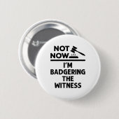 Badge Rond 5 Cm Faux procès pas maintenant Je blâme le témoin (Devant & derrière)