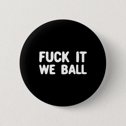 Badge Rond 5 Cm Fck It We Ball Basketball Lecteur Basketball 1 (Devant)