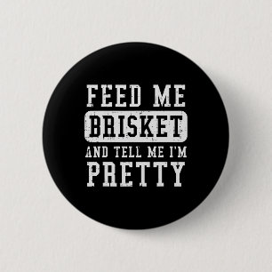 Badge Rond 5 Cm Feed Me Brisket Dites-Moi Que Je Suis Plutôt Drôle