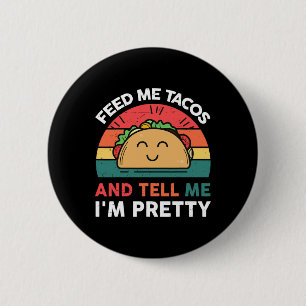 Badge Rond 5 Cm Feed Me Taco Tell Pretty Outfit Mexicaine Mardi Fu