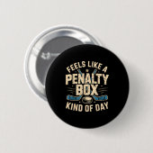 Badge Rond 5 Cm Feels Like A Penalty Box Kind Of Day  (Devant & derrière)