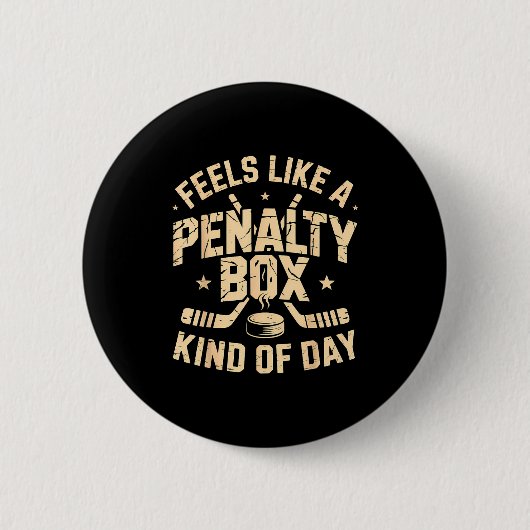 Badge Rond 5 Cm Feels Like A Penalty Box Kind Of Day Funny Hockey  (Devant)