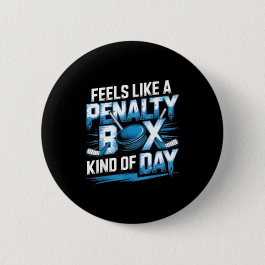 Badge Rond 5 Cm Feels Like A Penalty Box Kind Of Day Funny Hockey (Devant)