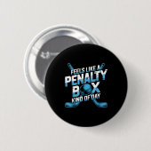 Badge Rond 5 Cm Feels Like A Penalty Box Kind Of Day Funny Hockey  (Devant & derrière)