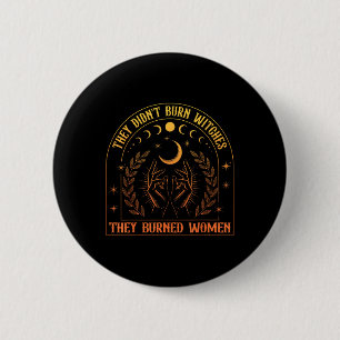 Badge Rond 5 Cm Feminisme Feministe Ils N'Ont Pas Brûlé Des Sorciè
