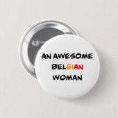 Badge Rond 5 Cm femme belge, formidable (Devant & derrière)