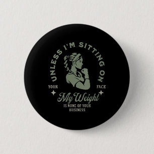 Badge Rond 5 Cm Femmes À Moins Que Je Ne Sois Assis Sur Ton Visage
