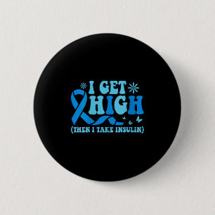 Badge Rond 5 Cm Femmes Je Deviens Haut Puis Je Prends L'Insuline C