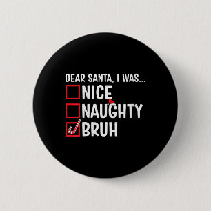 Badge Rond 5 Cm Femmes Nice Naughty Bruh Funny Père Noël Christmas