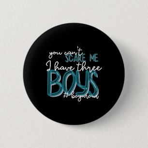 Badge Rond 5 Cm FEMMES Vous ne pouvez pas me faire peur J'ai trois