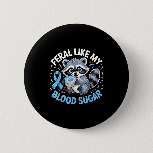 Badge Rond 5 Cm Feral Like My Blood Sugar Raccoon  (Devant)