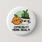 Badge Rond 5 Cm Fern Citrusy Véritable drôle Citrus Plante Pun (Devant)