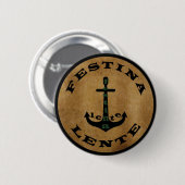 Badge Rond 5 Cm Festina lente (Devant & derrière)