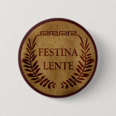Badge Rond 5 Cm Festina lente (Devant)