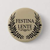 Badge Rond 5 Cm Festina lente (Devant)