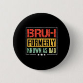 Badge Rond 5 Cm Fête des pères Bruh Anciennement Connu Comme Papa  (Devant)