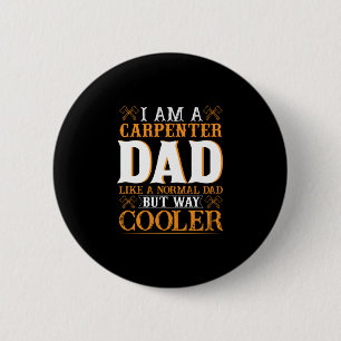Badge Rond 5 Cm Fête des pères Je Suis Un Carpenter Papa