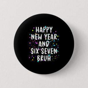 Badge Rond 5 Cm Fête du Nouvel An 2026 Six Sept Bruh Amusant