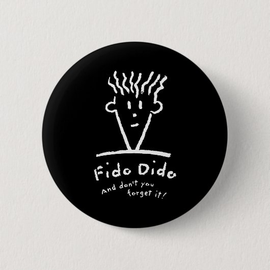 Badge Rond 5 Cm Fido Dido Face Don't You Forget It  (Devant)