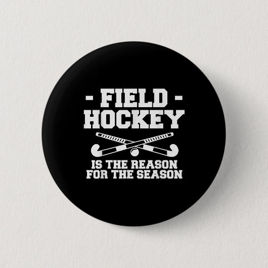 Badge Rond 5 Cm Field Hockey Is The Reason For The Season _1 (Devant)