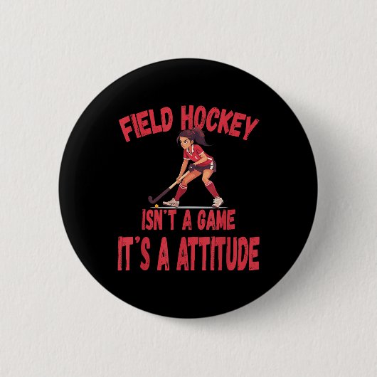 Badge Rond 5 Cm Field Hockey Isn't A Game It's A Attitude (Devant)