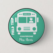 Badge Rond 5 Cm Field trip Chaperone - Monogram Nom - Personnalise (Devant)