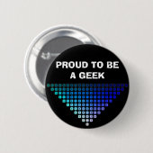BADGE ROND 5 CM FIER D'ÊTRE UN GEEK (Devant & derrière)