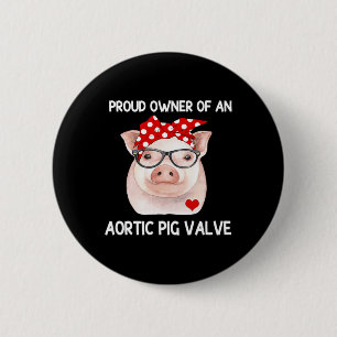 Badge Rond 5 Cm Fière Propriétaire D'Une Vanne De Cochon Aortique