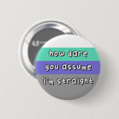 Badge Rond 5 Cm Fierté Abnosexuelle - "Comment osez-vous supposer" (Devant & derrière)