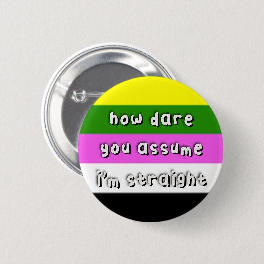 Badge Rond 5 Cm Fierté Ceterosexuelle - "Comment osez-vous suppose (Devant & derrière)