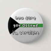 Badge Rond 5 Cm Fierté démonétique - "Comment osez-vous supposer"  (Devant)