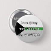 Badge Rond 5 Cm Fierté démonétique - "Comment osez-vous supposer"  (Devant & derrière)