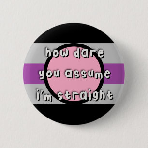 Badge Rond 5 Cm Fierté Fictosexuelle - "Comment osez-vous supposer