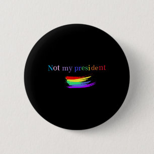 Badge Rond 5 Cm Fierté gay Lbgt Pas mon président Anti-trump Fiert