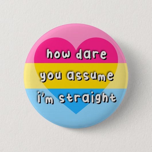 Badge Rond 5 Cm Fierté panromantique - "Comment osez-vous supposer (Devant)
