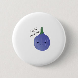 Badge Rond 5 Cm Figgin Awesome Cute Kawaii Fig