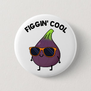 Badge Rond 5 Cm Figgin Cool Funny Fig Aliment Pun