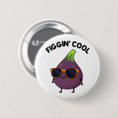 Badge Rond 5 Cm Figgin Cool Funny Fig Aliment Pun (Devant & derrière)