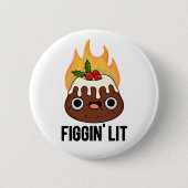 Badge Rond 5 Cm Figgin Lit Funny Figgy Pudding Pun (Devant)