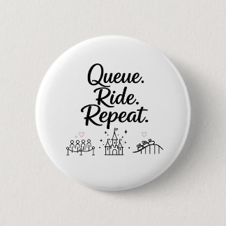 Badge Rond 5 Cm File d'attente. Rouler. Répéter.