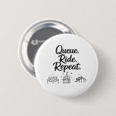 Badge Rond 5 Cm File d'attente. Rouler. Répéter. (Devant & derrière)