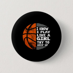 Badge Rond 5 Cm Filles De Basket - Je Sais Que Je Joue Comme Une F