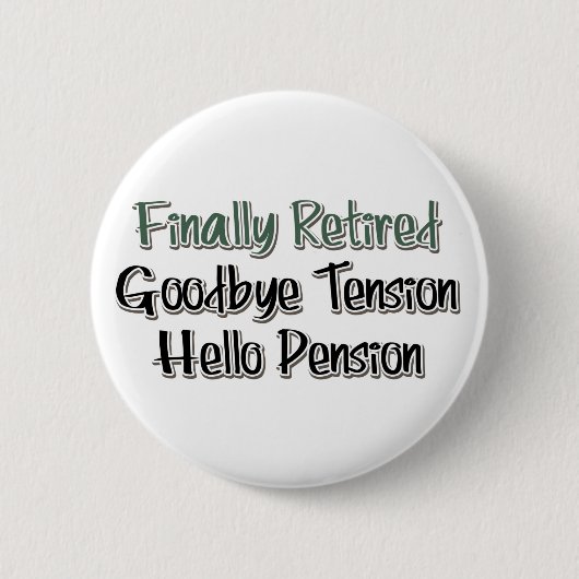 Badge Rond 5 Cm Finalement Retraité : Adieu Tension, Bonjour Pensi (Devant)