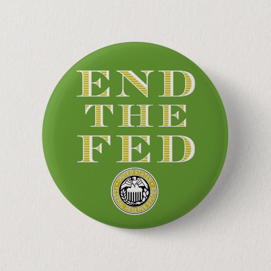 Badge Rond 5 Cm Finissez le Fed Federal Reserve (Devant)