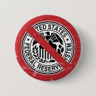 Badge Rond 5 Cm Finissez le libertaire de Fed Federal Reserve