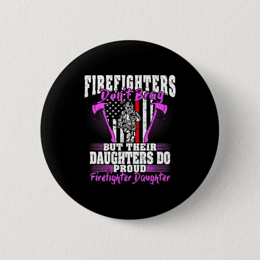 Badge Rond 5 Cm Firefighters Don't Brag - Proud Firefighter Daught (Devant)