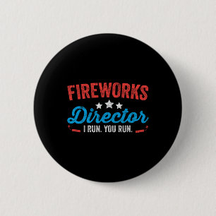 Badge Rond 5 Cm Fireworks Director I Run You Run Shirt Funny 4th O