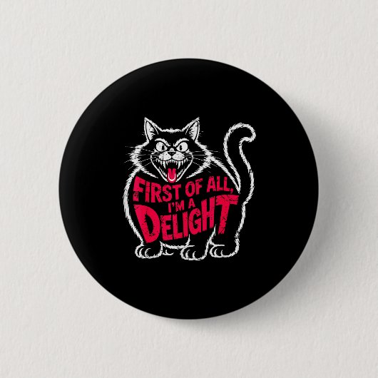 Badge Rond 5 Cm First Of All I'm A Delight Roaring Black Cat Funny (Devant)