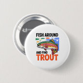 Badge Rond 5 Cm Fish Around And Find Trout Funny Cute Fishing Fish (Devant & derrière)